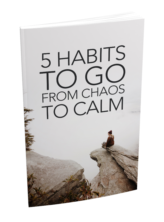 5 habits to go from-chaos to calm e-book